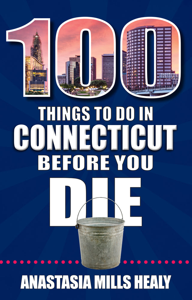 Book cover for 100 Things to Do in Connecticut Before You Die