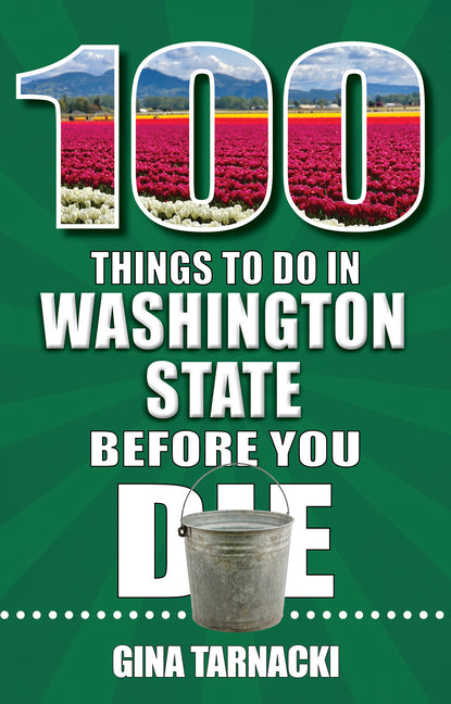 Book cover for 100 Things to Do in Washington State Before You Die