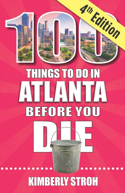 Book cover for 100 Things to Do in Atlanta Before You Die, 4th Edition