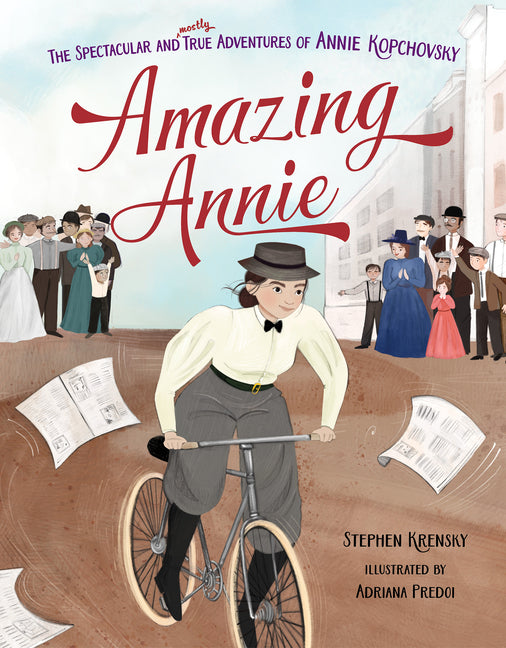 Book cover for Amazing Annie: The Spectacular and Mostly True Adventures of Annie Kopchovsky