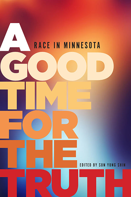 Book cover for Good Time for the Truth: Race in Minnesota