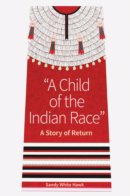 Book cover for Child of the Indian Race: A Story of Return