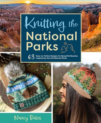 Book cover for Knitting the National Parks: 63 Easy-To-Follow Designs for Beautiful Beanies Inspired by the Us National Parks (Knitting Books and Patterns; Knitti