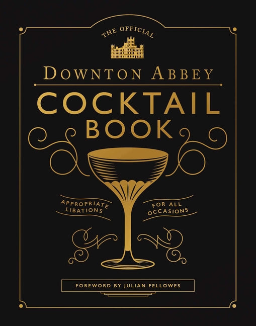 Book cover for Official Downton Abbey Cocktail Book: Appropriate Libations for All Occasions