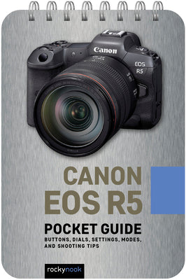 Book cover for Canon EOS R5: Pocket Guide: Buttons, Dials, Settings, Modes, and Shooting Tips