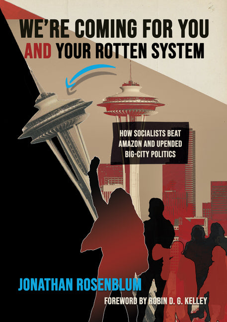 Book cover for We're Coming for You and Your Rotten System: How Socialists Beat Amazon and Upended Big-City Politics