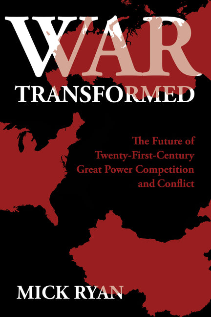 Book cover for War Transformed: The Future of Twenty-First-Century Great Power Competition and Conflict