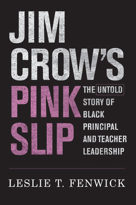 Book cover for Jim Crow's Pink Slip: The Untold Story of Black Principal and Teacher Leadership