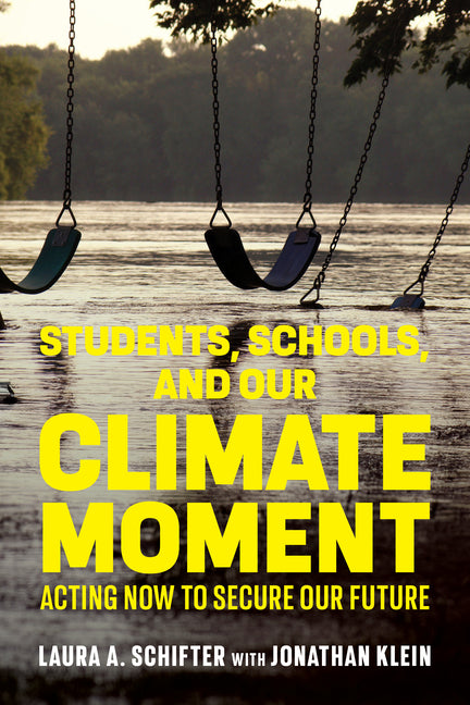 Book cover for Students, Schools, and Our Climate Moment: Acting Now to Secure Our Future
