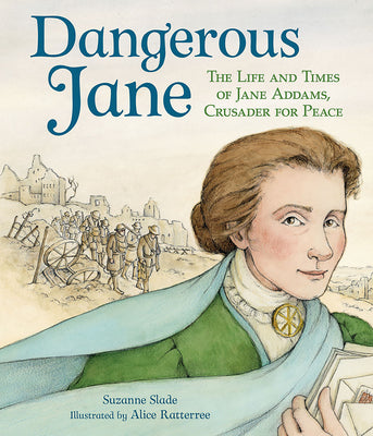 Book cover for Dangerous Jane: ?The Life and Times of Jane Addams, Crusader for Peace