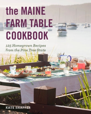Book cover for The Maine Farm Table Cookbook: 125 Home-Grown Recipes from the Pine Tree State