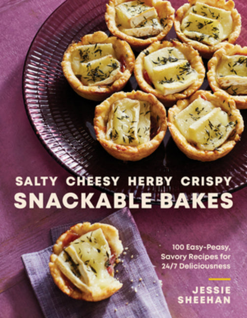 Book cover for Salty, Cheesy, Herby, Crispy Snackable Bakes: 100 Easy-Peasy, Savory Recipes for 24/7 Deliciousness