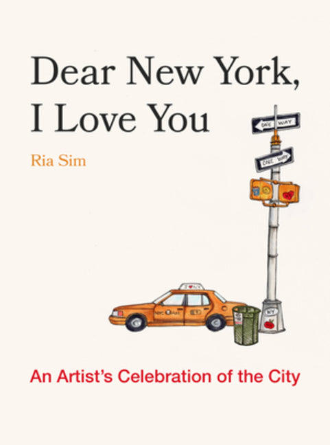 Book cover for Dear New York, I Love You: An Artist's Celebration of the City