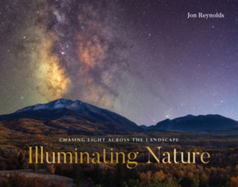 Book cover for Illuminating Nature: Chasing Light Across the Landscape