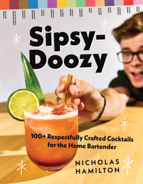 Book cover for Sipsy-Doozy: 100+ Respectfully Crafted Cocktails for the Home Bartender