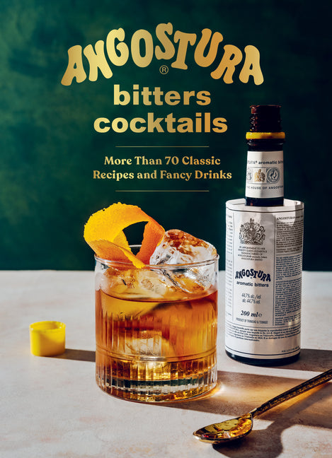 Book cover for Angostura Bitters Cocktails: More Than 70 Classic Recipes and Fancy Drinks