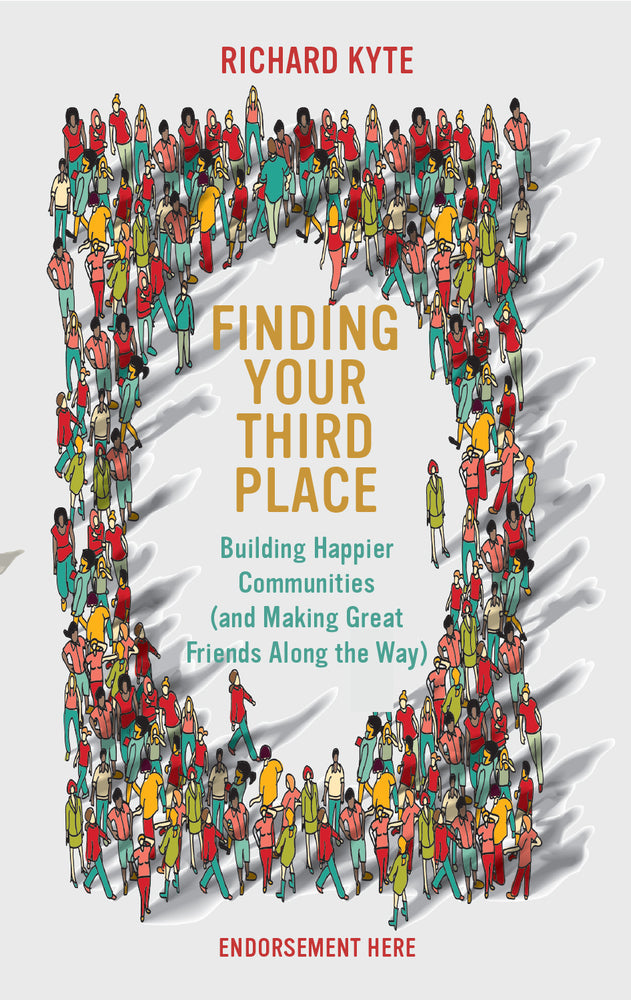 Book cover for Finding Your Third Place: Building Happier Communities (and Making Great Friends Along the Way)