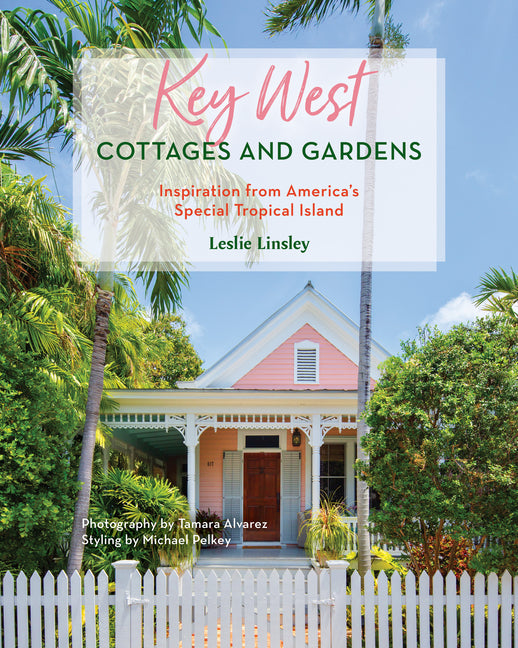 Book cover for Key West Cottages and Gardens: Inspiration from America's Special Tropical Island