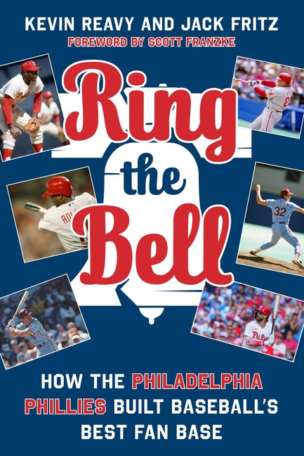 Book cover for Ring the Bell: How the Philadelphia Phillies Built Baseball's Best Fan Base