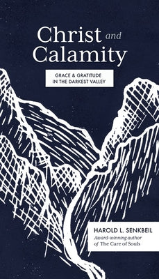 Book cover for Christ and Calamity: Grace and Gratitude in the Darkest Valley