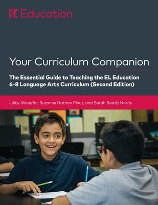 Book cover for Your Curriculum Companion: The Essential Guide to Teaching the EL Education 6-8 Curriculum (Second Edition)
