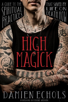 Book cover for High Magick: A Guide to the Spiritual Practices That Saved My Life on Death Row