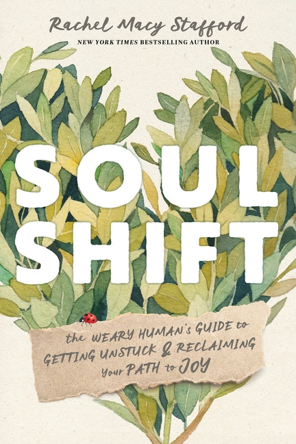 Book cover for Soul Shift: The Weary Human's Guide to Getting Unstuck and Reclaiming Your Path to Joy