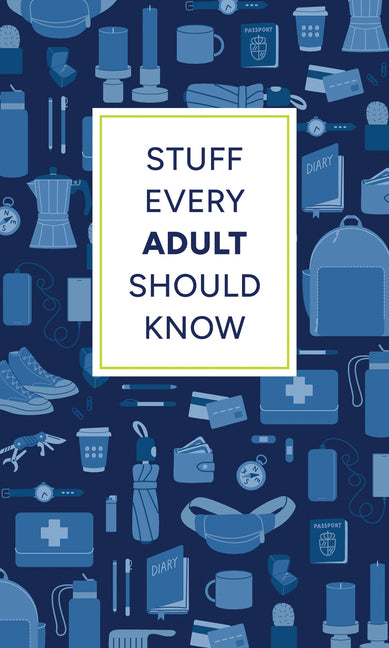 Book cover for Stuff Every Adult Should Know: A Pocket-Sized Guide to Grown-Up Know-How, from Taxes to Small Talk