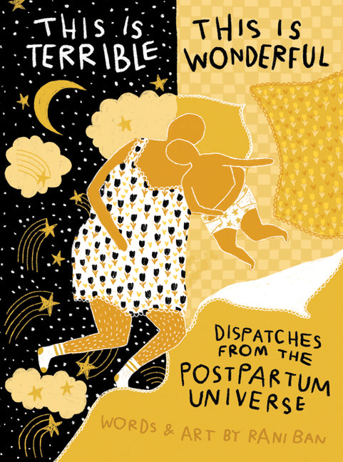 Book cover for This Is Terrible, This Is Wonderful: Dispatches from the Postpartum Universe