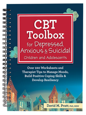Book cover for CBT Toolbox for Depressed, Anxious & Suicidal Children and Adolescents: Over 220 Worksheets and Therapist Tips to Manage Moods, Build Positive Coping