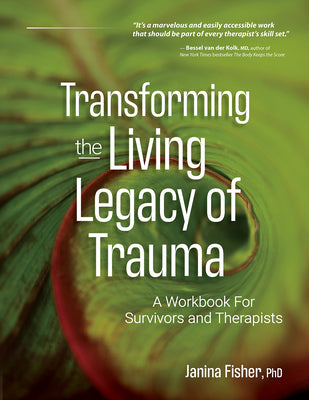 Book cover for Transforming the Living Legacy of Trauma: A Workbook for Survivors and Therapists