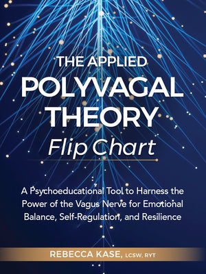 Book cover for The Applied Polyvagal Theory Flip Chart: A Psychoeducational Tool to Harness the Power of the Vagus Nerve for Emotional Balance, Self-Regulation, and
