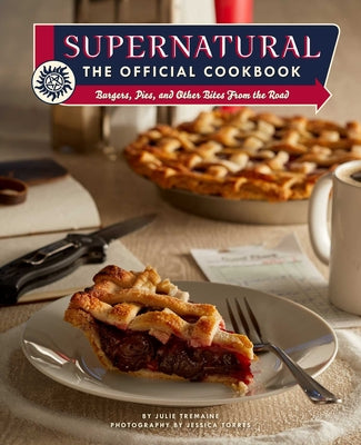 Book cover for Supernatural: The Official Cookbook: Burgers, Pies, and Other Bites from the Road