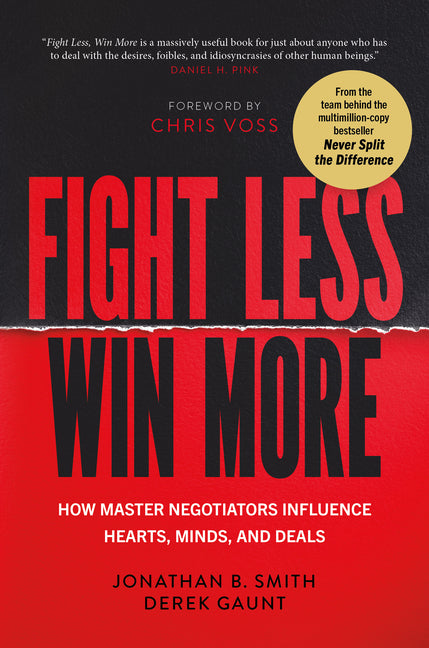 Book cover for Fight Less, Win More: How Master Negotiators Influence Hearts, Minds, and Deals