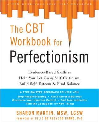 Book cover for The CBT Workbook for Perfectionism: Evidence-Based Skills to Help You Let Go of Self-Criticism, Build Self-Esteem, and Find Balance