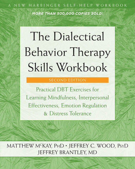 Book cover for The Dialectical Behavior Therapy Skills Workbook: Practical Dbt Exercises for Learning Mindfulness, Interpersonal Effectiveness, Emotion Regulation, a