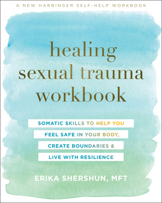 Book cover for Healing Sexual Trauma Workbook: Somatic Skills to Help You Feel Safe in Your Body, Create Boundaries, and Live with Resilience