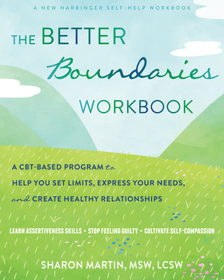 Book cover for The Better Boundaries Workbook: A Cbt-Based Program to Help You Set Limits, Express Your Needs, and Create Healthy Relationships