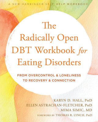Book cover for The Radically Open Dbt Workbook for Eating Disorders: From Overcontrol and Loneliness to Recovery and Connection