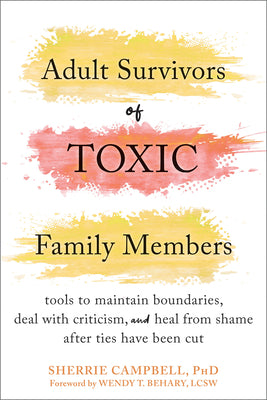 Book cover for Adult Survivors of Toxic Family Members: Tools to Maintain Boundaries, Deal with Criticism, and Heal from Shame After Ties Have Been Cut