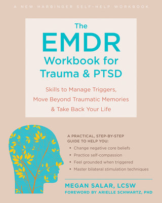 Book cover for The EMDR Workbook for Trauma and Ptsd: Skills to Manage Triggers, Move Beyond Traumatic Memories, and Take Back Your Life