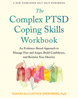 Book cover for The Complex Ptsd Coping Skills Workbook: An Evidence-Based Approach to Manage Fear and Anger, Build Confidence, and Reclaim Your Identity