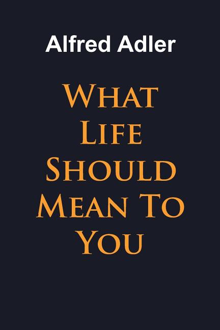 Book cover for What Life Should Mean To You