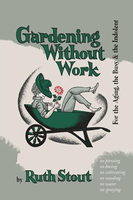 Book cover for Gardening Without Work: For the Aging, the Busy, and the Indolent