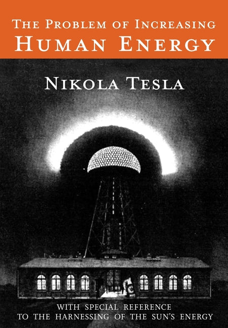 Book cover for Problem of Increasing Human Energy: With Special Reference to the Harnessing of the Sun's Energy