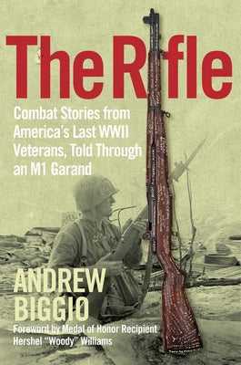 Book cover for The Rifle: Combat Stories from America's Last WWII Veterans, Told Through an M1 Garand