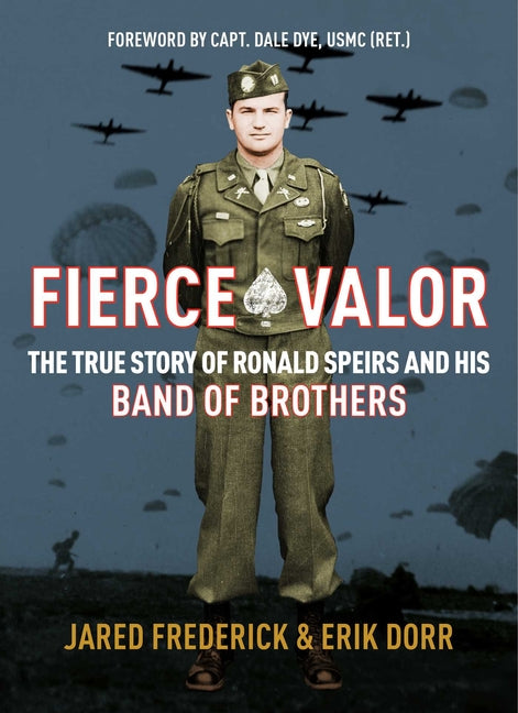 Book cover for Fierce Valor: The True Story of Ronald Speirs and His Band of Brothers