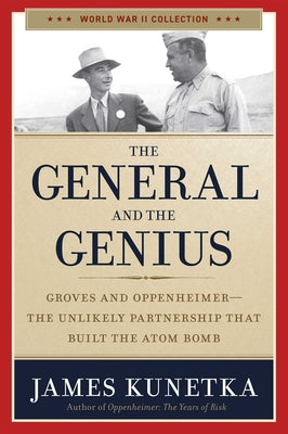 Book cover for The General and the Genius: Groves and Oppenheimer - The Unlikely Partnership That Built the Atom Bomb
