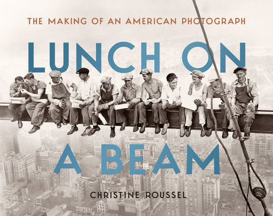 Book cover for Lunch on a Beam: The Making of an American Photograph