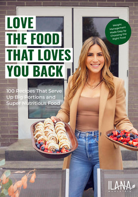 Book cover for Love the Food That Loves You Back: 100 Recipes That Serve Up Big Portions and Super Nutritious Food (Cookbook for Nutrition, Weight Management)